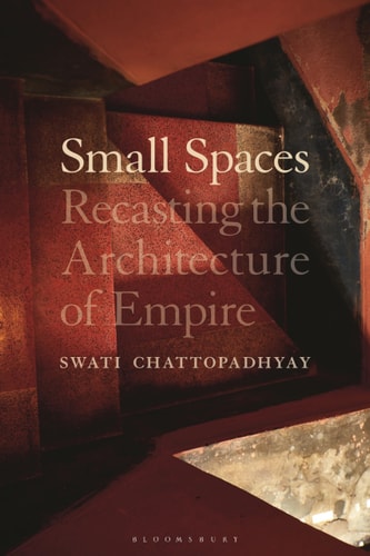 Small Spaces Recasting the Architecture of Empire