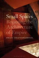 Small Spaces Recasting the Architecture of Empire