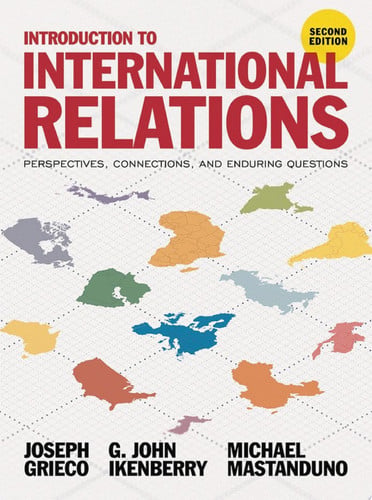 Introduction to International Relations Perspectives, Connections, and Enduring Questions