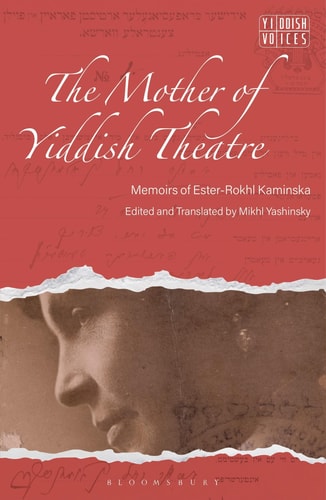 The Mother of Yiddish Theatre Memoirs of Ester-Rokhl Kaminska