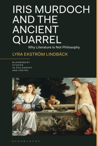 Iris Murdoch and the Ancient Quarrel Why Literature Is Not Philosophy