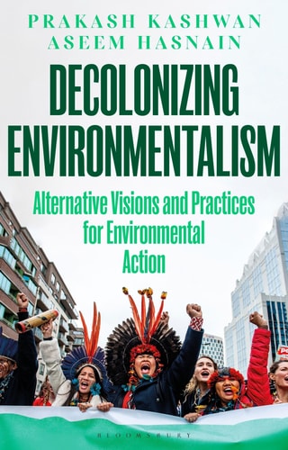 Decolonizing Environmentalism Alternative Visions and Practices of Environmental Action