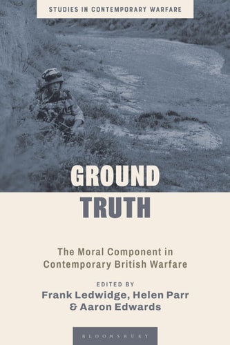 Ground Truth The Moral Component in Contemporary British Warfare