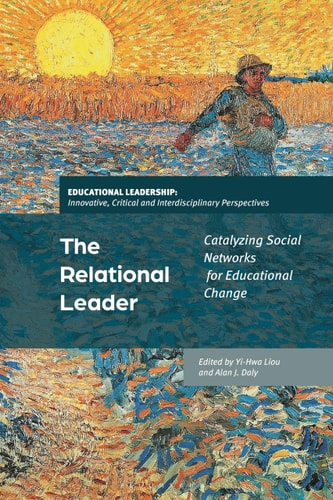 The Relational Leader Catalyzing Social Networks for Educational Change