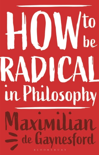 How to be Radical in Philosophy