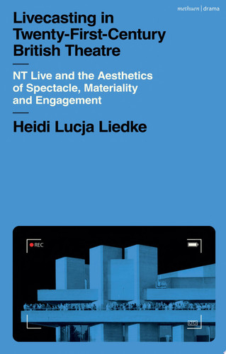 Livecasting in Twenty-First-Century British Theatre