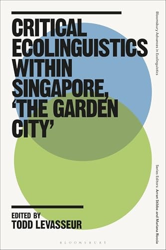 Critical Ecolinguistics Within Singapore, 'the Garden City'