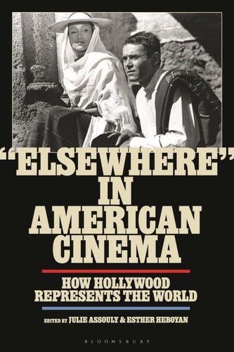 "Elsewhere" in American Cinema - How Hollywood Represents the World