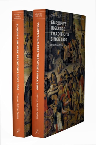 Europe’s Welfare Traditions Since 1500, Volume 2 1700-2000