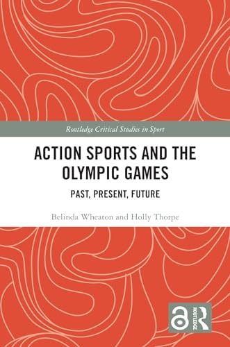 Action Sports and the Olympic Games: Past, Present, Future