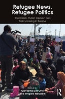 Refugee News, Refugee Politics Journalism, Public Opinion and Policymaking in Europe