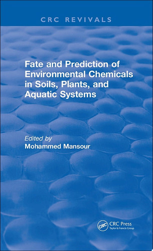 Fate And Prediction Of Environmental Chemicals In Soils, Plants, And Aquatic Systems