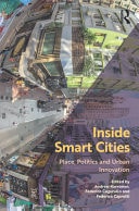 Inside Smart Cities Place, Politics and Urban Innovation