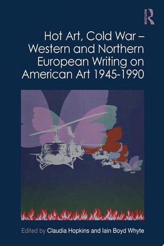 Hot Art, Cold War – Western and Northern European Writing on American Art 1945-1990