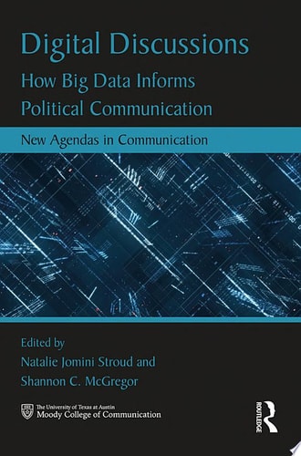 Digital Discussions How Big Data Informs Political Communication