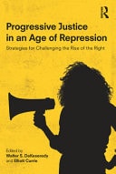 Progressive Justice in an Age of Repression Strategies for Challenging the Rise of the Right
