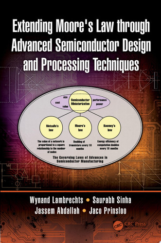 Extending Moore's Law through Advanced Semiconductor Design and Processing Techniques