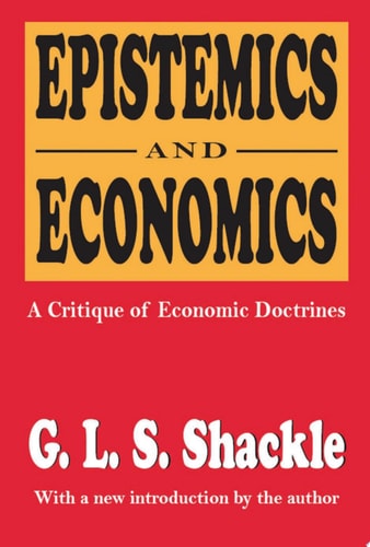 Epistemics and Economics A Critique of Economic Doctrines