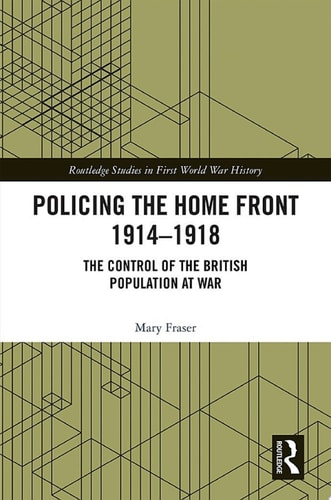 Policing the Home Front 1914-1918