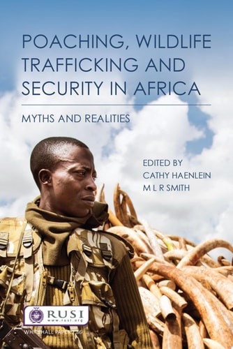 Poaching, Wildlife Trafficking and Security in Africa Myths and Realities