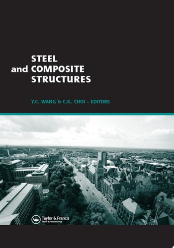 Steel and Composite Structures Proceedings of the Third International Conference on Steel and Composite Structures (ICSCS07), Manchester, UK, 30 July-1 August 2007