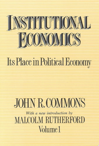 Institutional Economics Its Place in Political Economy, Volume 1