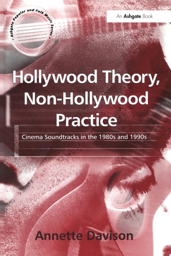 Hollywood Theory, Non-Hollywood Practice Cinema Soundtracks in the 1980s and 1990s