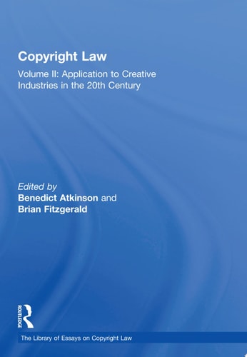 Copyright Law Volume II: Application to Creative Industries in the 20th Century