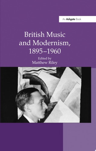 British Music and Modernism, 1895–1960