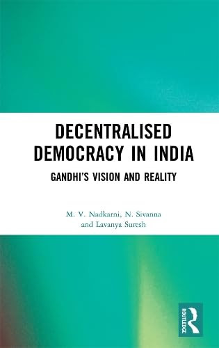 Decentralised Democracy in India: Gandhi's Vision and Reality
