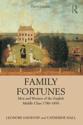 Family Fortunes Men and Women of the English Middle Class 1780-1850