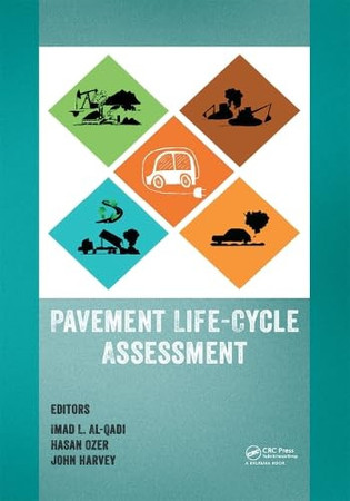 Life-cycle assessment of pavements: proceedings of the Symposium on Life-cycle assessment of pavements (Pavement LCA 2017), April 12-13, 2017, Champaign, Illinois, USA