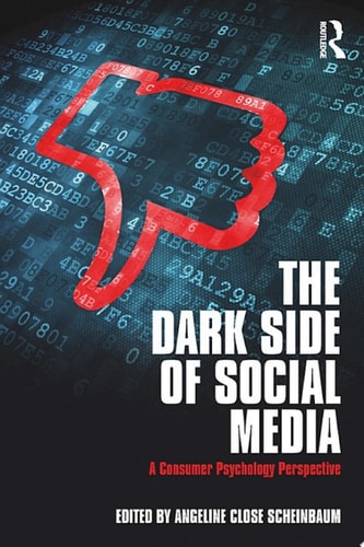 The Dark Side of Social Media A Consumer Psychology Perspective