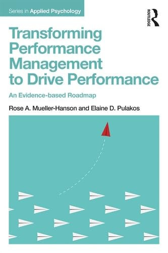 Transforming Performance Management to Drive Performance: An Evidence-Based Roadmap