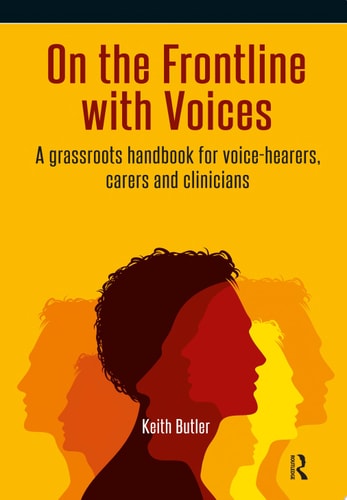 On the Frontline with Voices A Grassroots Handbook for Voice-Hearers, Carers and Clinicians