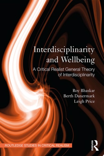 Interdisciplinarity and Wellbeing A Critical Realist General Theory of Interdisciplinarity