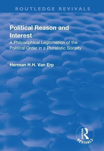 Political Reason and Interest: A Philosophical Legitimation of the Political Order in a Pluralistic Society