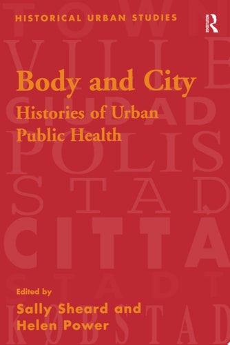 Body and City Histories of Urban Public Health