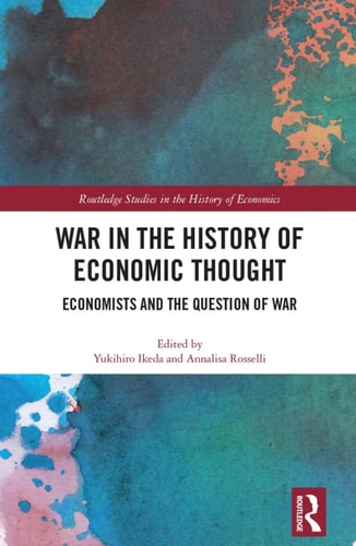 War in the History of Economic Thought Economists and the Question of War