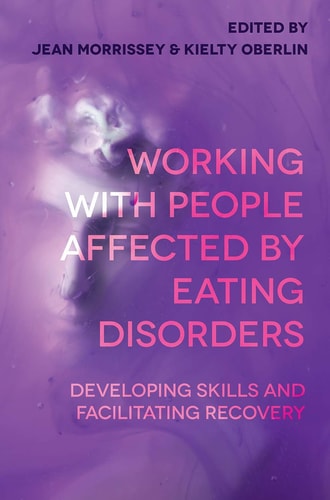 Working with People Affected by Eating Disorders Developing Skills and Facilitating Recovery