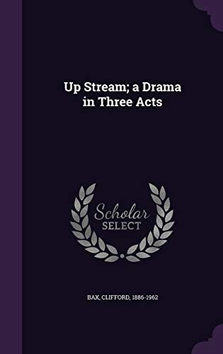 Up Stream; a Drama in Three Acts