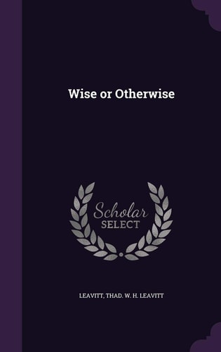 Wise Or Otherwise
