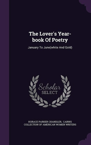 The Lover's Year-book Of Poetry January To June(white And Gold)