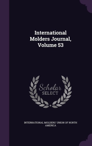 International Molders Journal, Volume 53