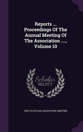 Reports ... Proceedings of the Annual Meeting of the Association ... . , Volume 10