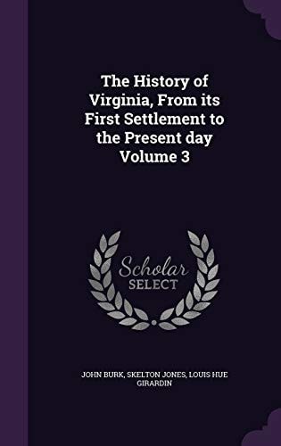 The History of Virginia, From Its First Settlement to the Present Day Volume 3