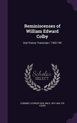 Reminiscences of William Edward Colby Oral History Transcript
