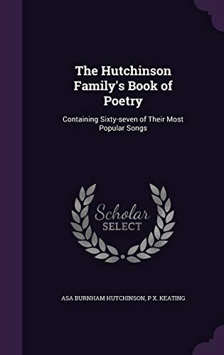 The Hutchinson Family's Book of Poetry Containing Sixty-Seven of Their Most Popular Songs