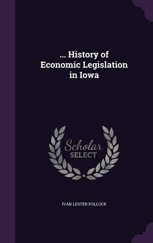 ... History of Economic Legislation in Iowa