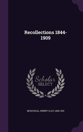 Recollections 1844-1909